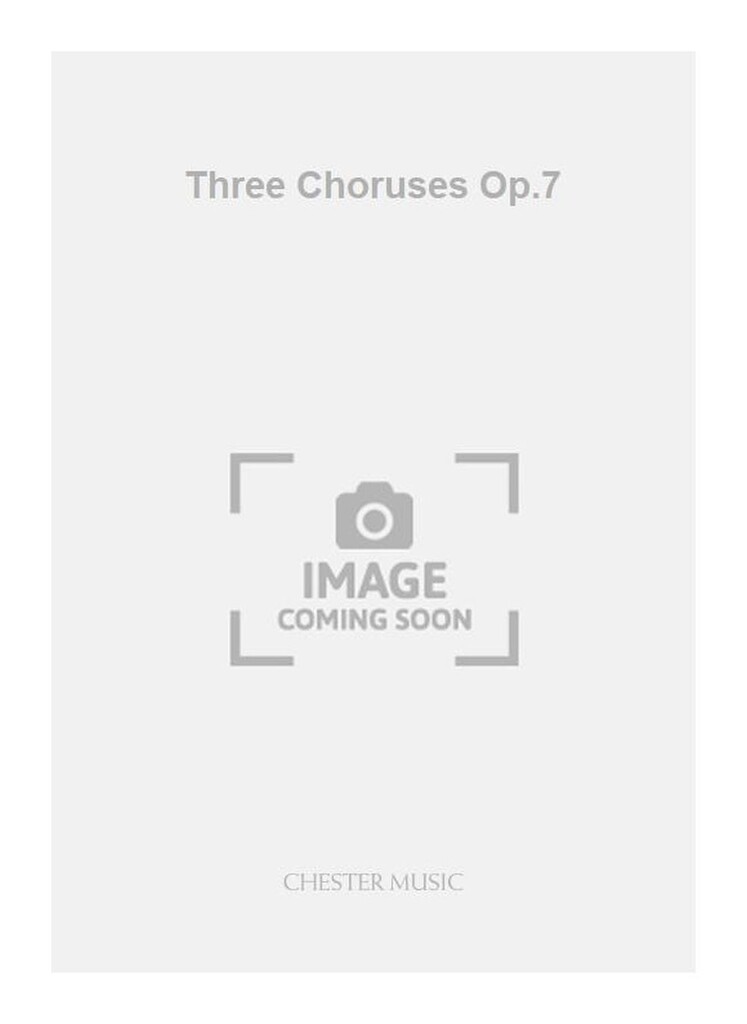Three Choruses Op.7